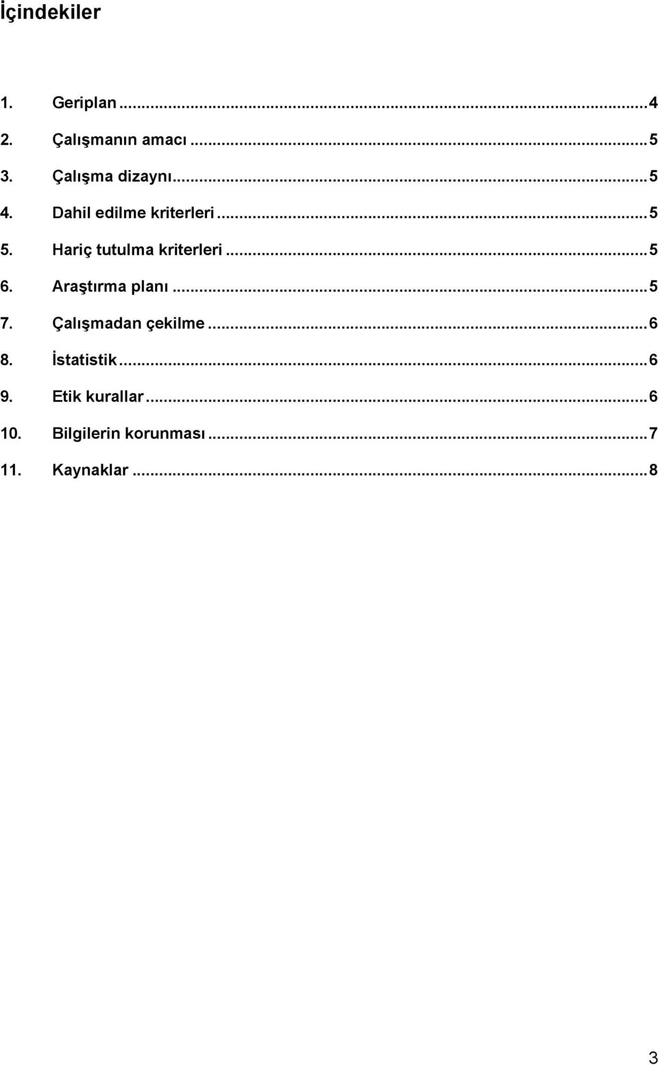 Hariç tutulma kriterleri...5 6. Araştırma planı...5 7.