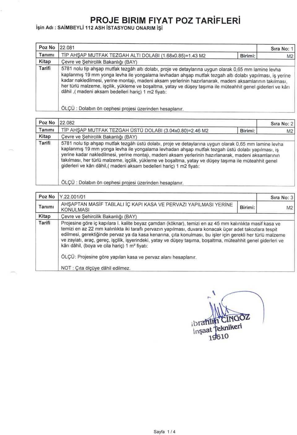 yongalama levhadan ahgap mutfak tezgah altt dolabt yaptlmast, ig yerine kadar nakledilmesi, yerine montajr, madeni aksam yerlerinin hazrrlanarak, madeni aksamlalnrn takrimasr, her turlu malzeme,