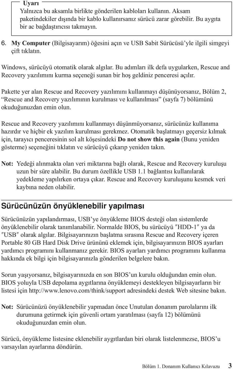 Bu adımları ilk defa uygularken, Rescue and Recovery yazılımını kurma seçeneği sunan bir hoş geldiniz penceresi açılır.