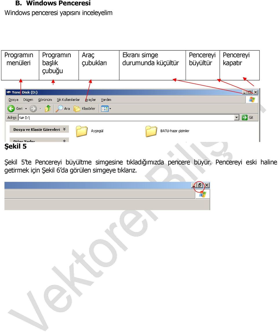 büyültür Pencereyi kapatır Şekil 5 Şekil 5 te Pencereyi büyültme simgesine