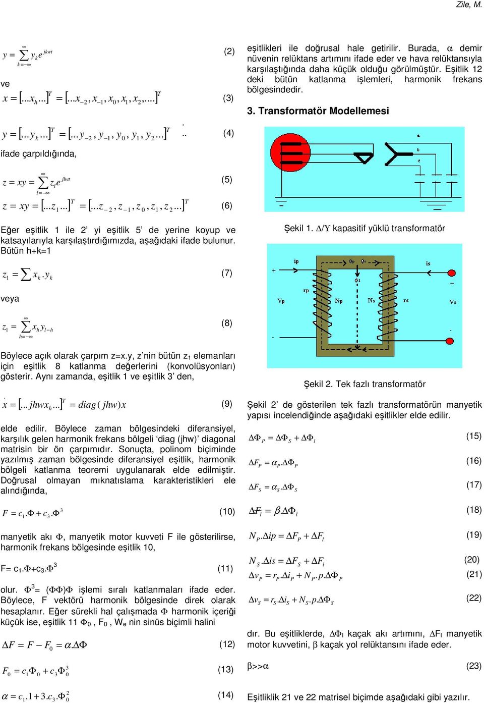 eştk 5 de yerne koyu ve ktyırıy krşıştırdığımızd, şğıdk fde uunur Bütün hk1 Şek 1 /Υ ktf yükü trnformtör z x y 1 k k (7 vey h z x h y (8 1 h Böyee çık ork çrım zxy, z nn ütün z 1 eemnrı çn eştk 8