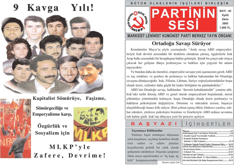 ç km fl, iflgalcilerle Irak Arap halk aras ndaki bir hesaplaflma haline gelmifltir. fiimdi bu çerçevede ortaya ç kacak her geliflme dünya proletaryas ve halklar için yepyeni bir anlam tafl yacakt r.