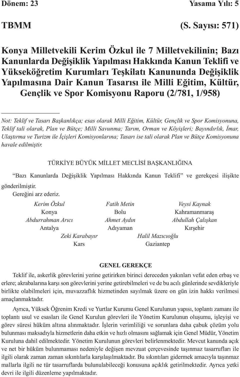 Dair Kanun Tasarısı ile Milli Eğitim, Kültür, Gençlik ve Spor Komisyonu Raporu (2/781, 1/958) Not: Teklif ve Tasarı Başkanlıkça; esas olarak Milli Eğitim, Kültür, Gençlik ve Spor Komisyonuna, Teklif