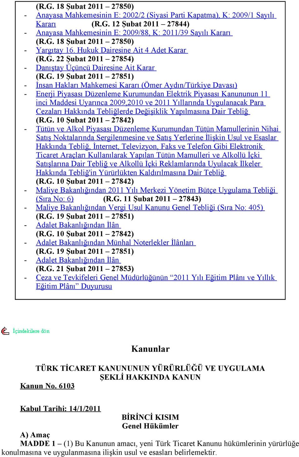 Aydın/Türkiye Davası) Enerji Piyasası Düzenleme Kurumundan Elektrik Piyasası Kanununun 11 inci Maddesi Uyarınca 2009,2010 ve 2011 Yıllarında Uygulanacak Para Cezaları Hakkında Tebliğlerde Değişiklik