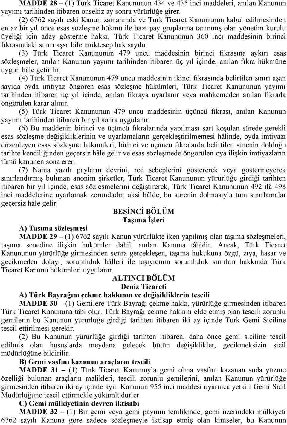 gösterme hakkı, Türk Ticaret Kanununun 360 ıncı maddesinin birinci fıkrasındaki sınırı aşsa bile müktesep hak sayılır.