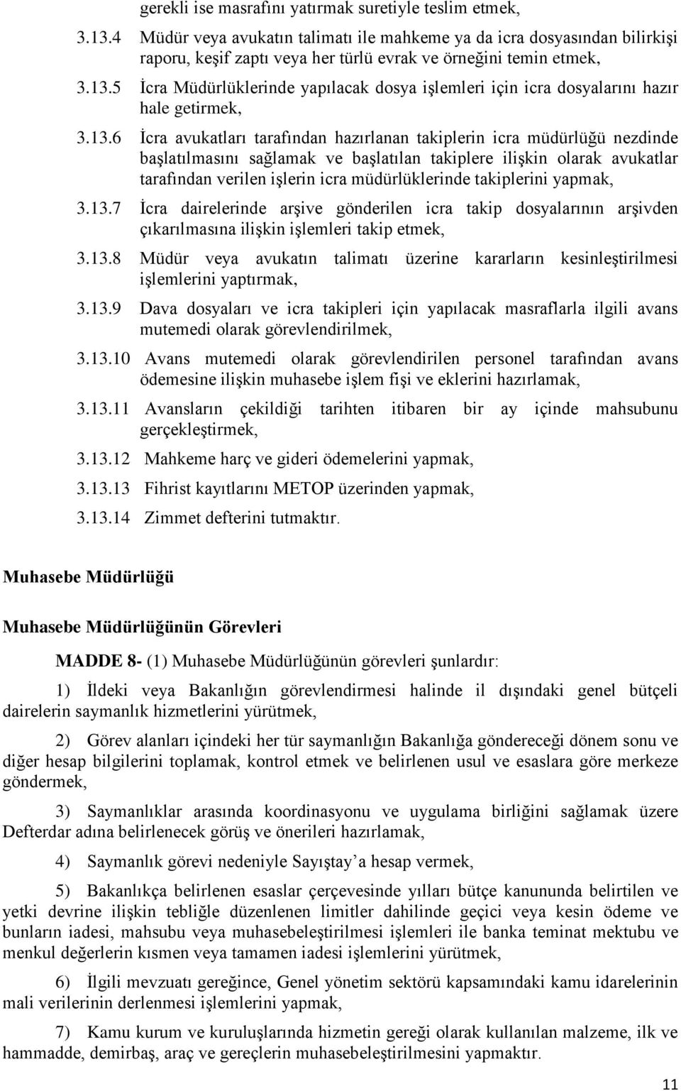 5 İcra Müdürlüklerinde yapılacak dosya işlemleri için icra dosyalarını hazır hale getirmek, 3.13.