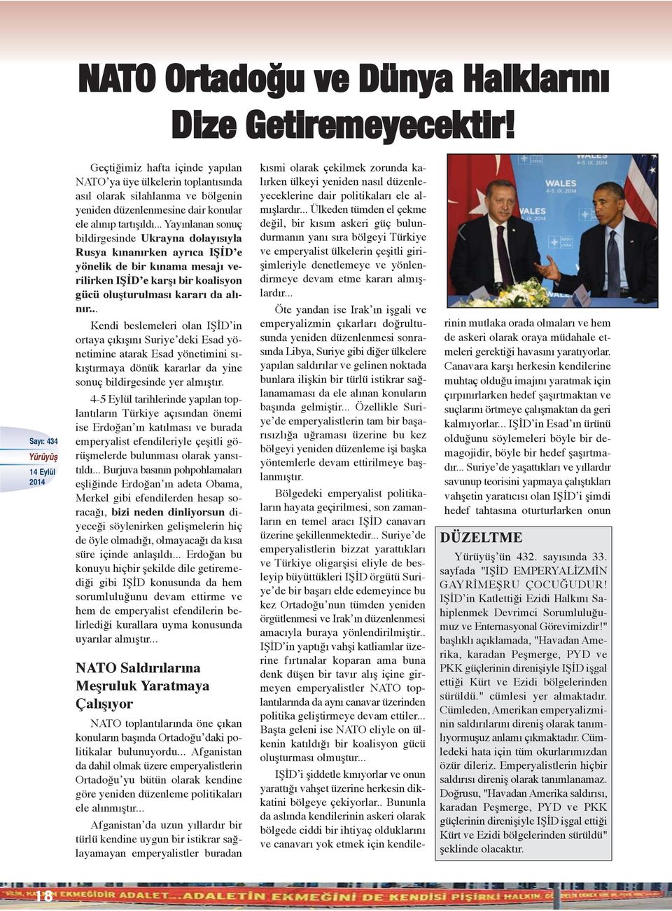 .. Yayınlanan sonuç bildirgesinde Ukrayna dolayısıyla Rusya kınanırken ayrıca IŞİD e yönelik de bir kınama mesajı verilirken IŞİD e karşı bir koalisyon gücü oluşturulması kararı da alınır.