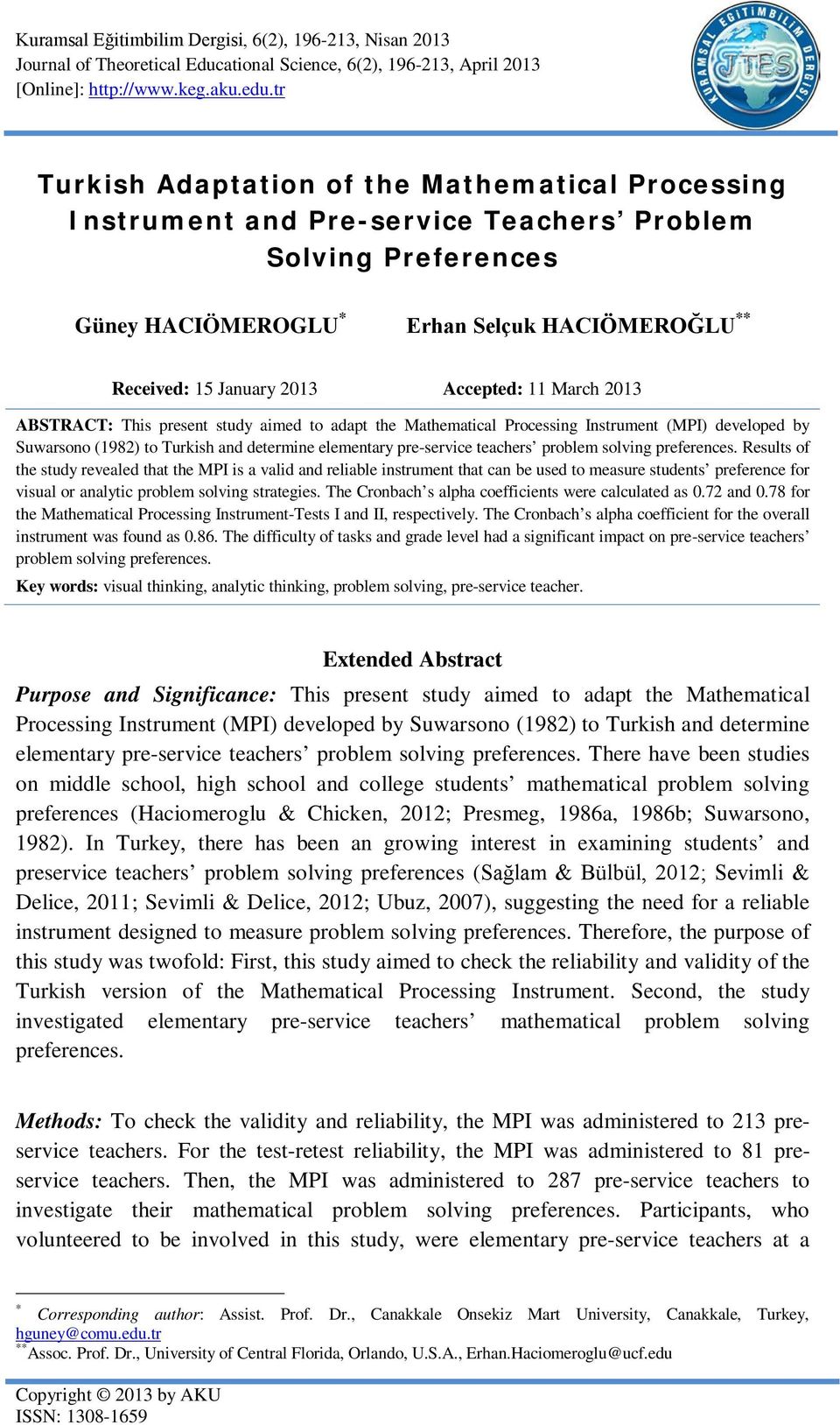 Accepted: 11 March 2013 ABSTRACT: This present study aimed to adapt the Mathematical Processing Instrument (MPI) developed by Suwarsono (1982) to Turkish and determine elementary pre-service teachers