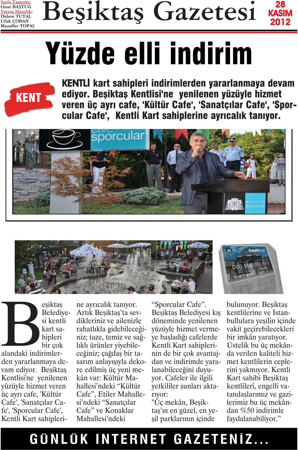 Beşiktaş Belediyesi kentli kart sahipleri bir çok alandaki indirimlerden yararlanmaya devam ediyor.