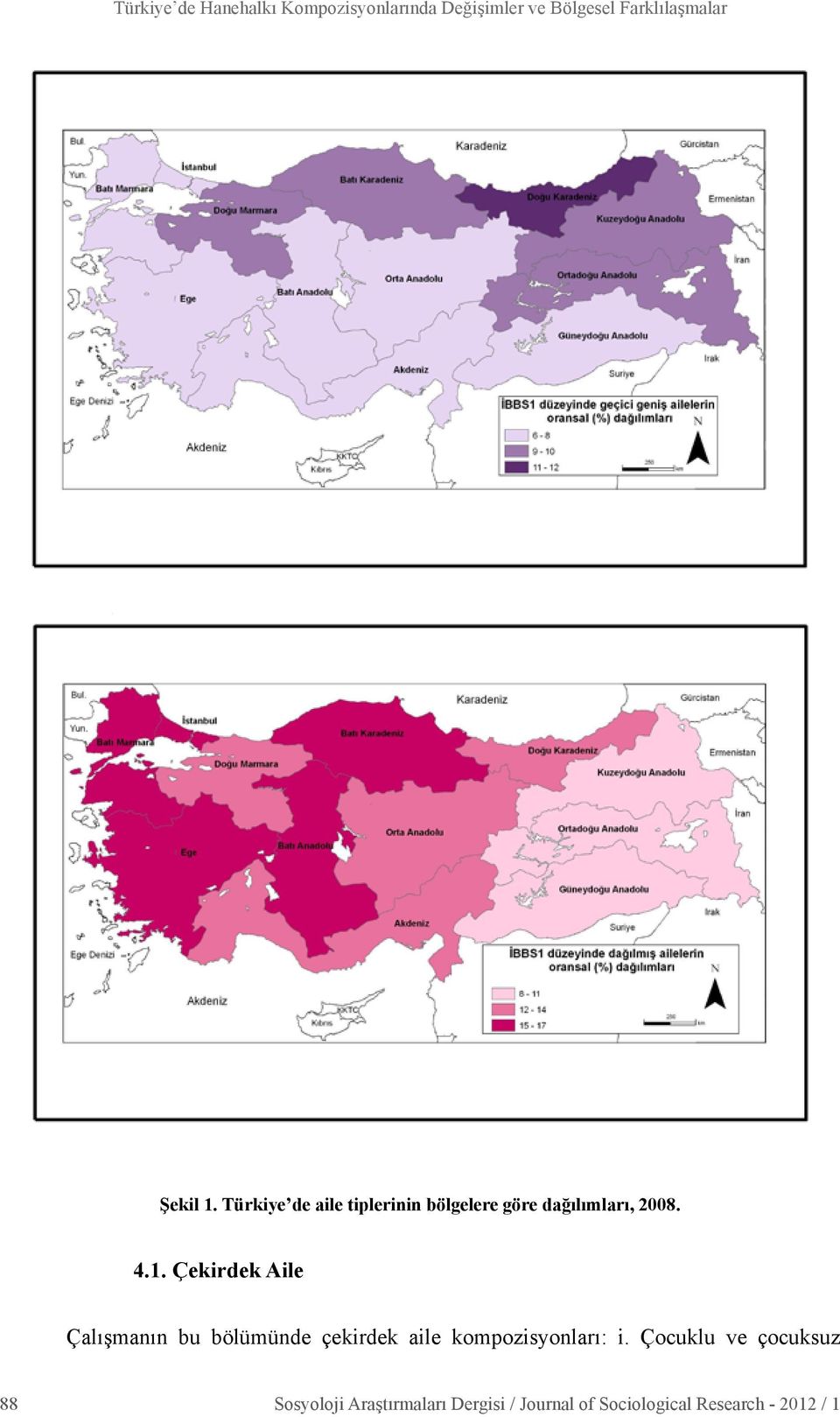 Çocuklu ve çocuksuz 88 Sosyoloji Araştırmaları Dergisi / Journal of Sociological