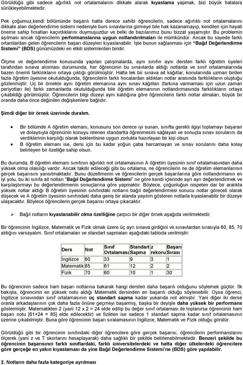 kendileri için hayati öneme sahip fırsatları kaçırdıklarını duymuşuzdur ve belki de bazılarımız bunu bizzat yaşamıştır.