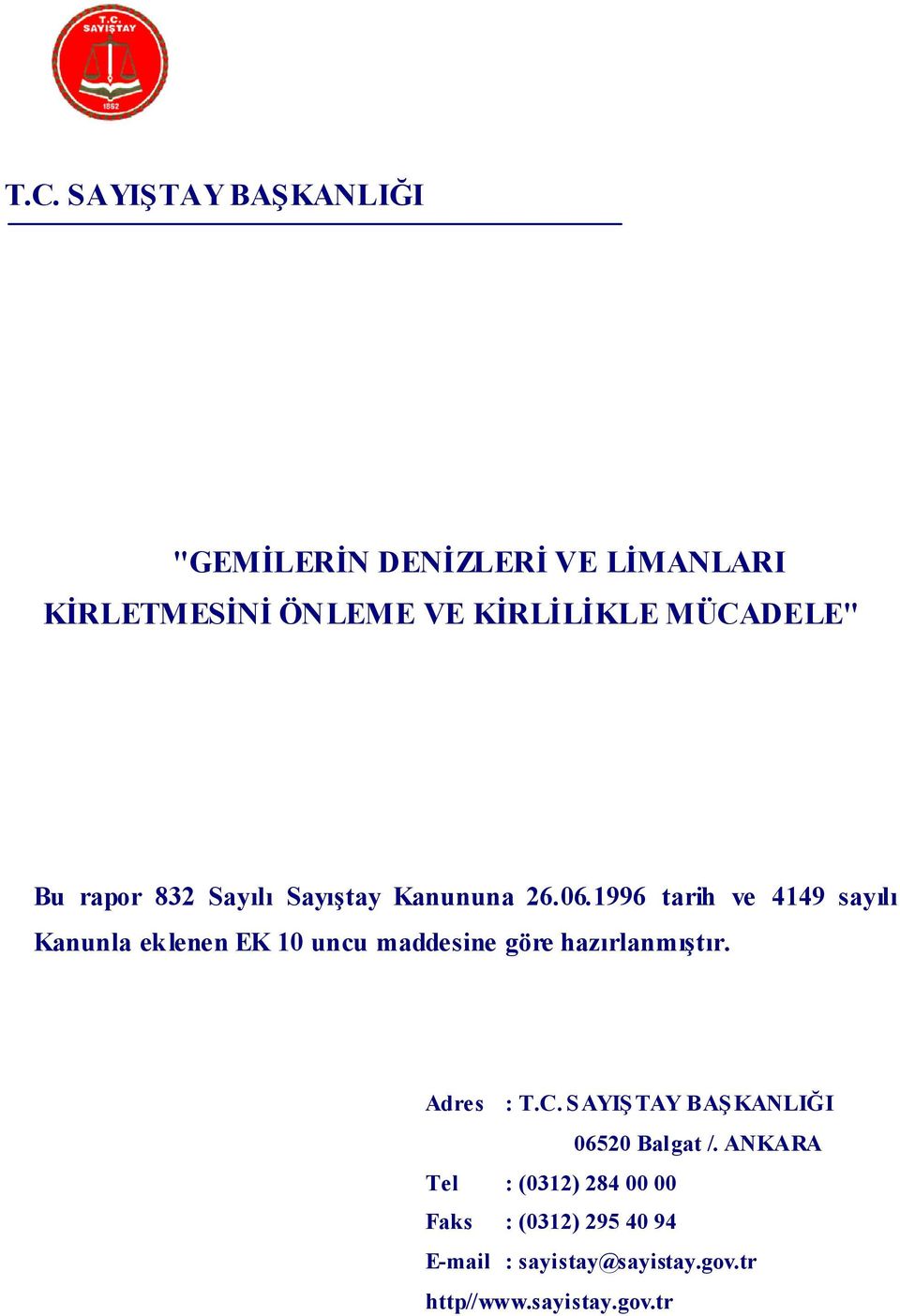 1996 tarih ve 4149 sayılı Kanunla eklenen EK 10 uncu maddesine göre hazırlanmı tır. Adres : T.C.