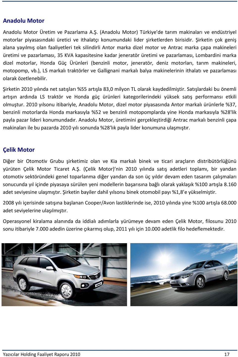 pazarlaması, Lombardini marka dizel motorlar, Honda Güç Ürünleri (benzinli motor, jeneratör, deniz motorları, tarım makineleri, motopomp, vb.