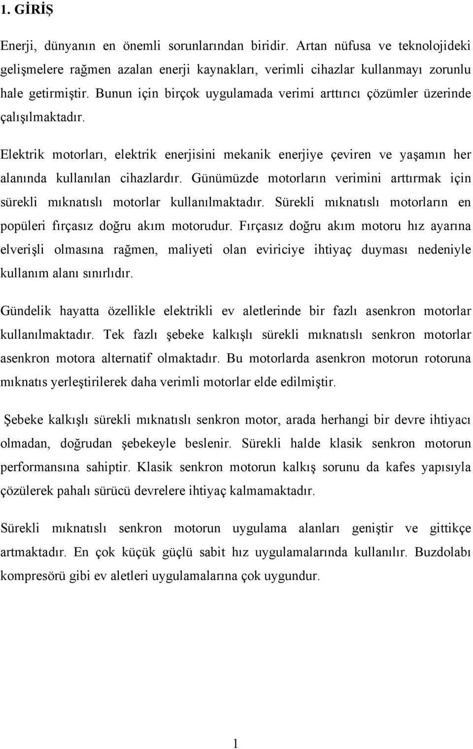 Günüüze otolın veiini ttık için üekli ıkntılı otol kullnılktı. Süekli ıkntılı otolın en popülei fıçız oğu kı otouu.