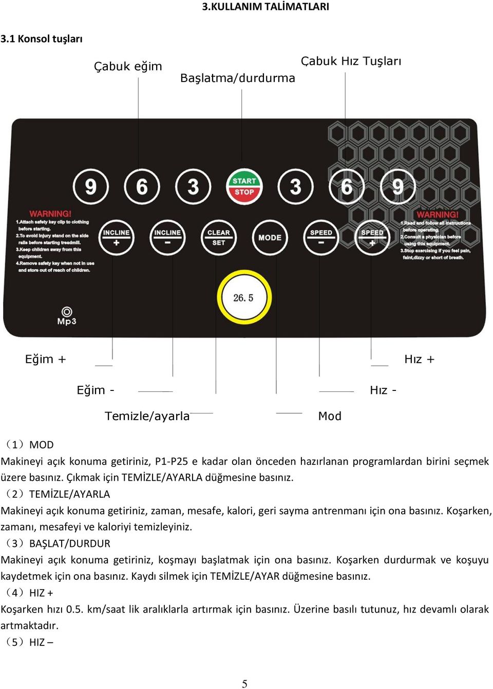 programlardan birini seçmek üzere basınız. Çıkmak için TEMİZLE/AYARLA düğmesine basınız.