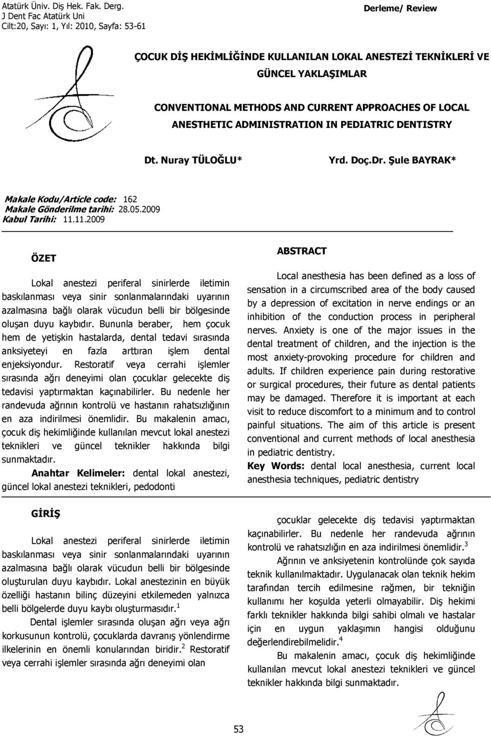 11.2009 ÖZET Lokal anestezi periferal sinirlerde iletimin baskılanması veya sinir sonlanmalarındaki uyarının azalmasına bağlı olarak vücudun belli bir bölgesinde oluşan duyu kaybıdır.