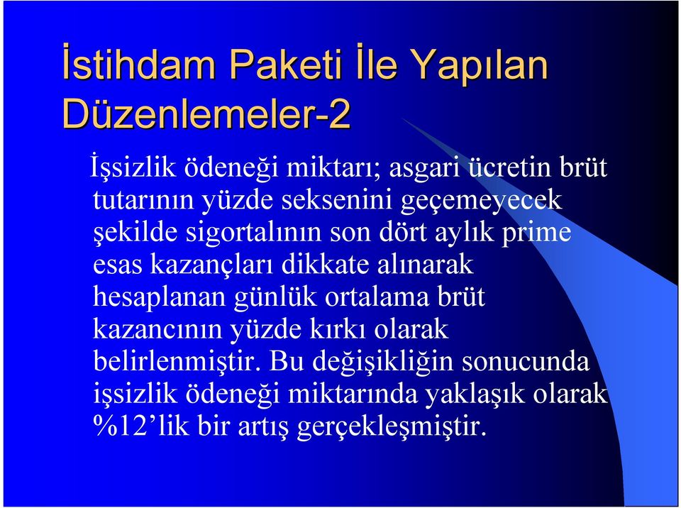 dikkate alınarak hesaplanan günlük ortalama brüt kazancının yüzde kırkı olarak belirlenmiştir.