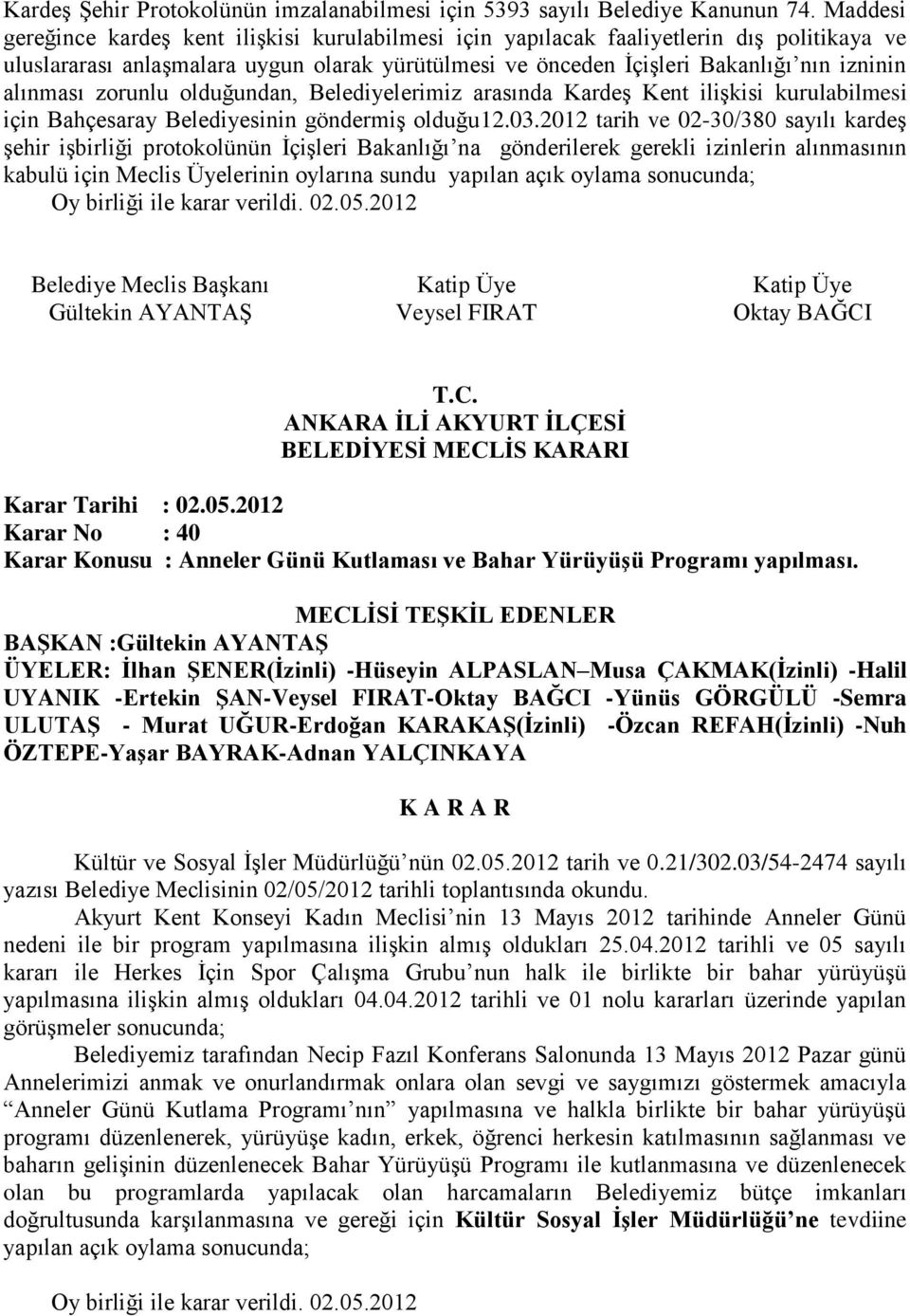 alınması zorunlu olduğundan, Belediyelerimiz arasında Kardeş Kent ilişkisi kurulabilmesi için Bahçesaray Belediyesinin göndermiş olduğu12.03.