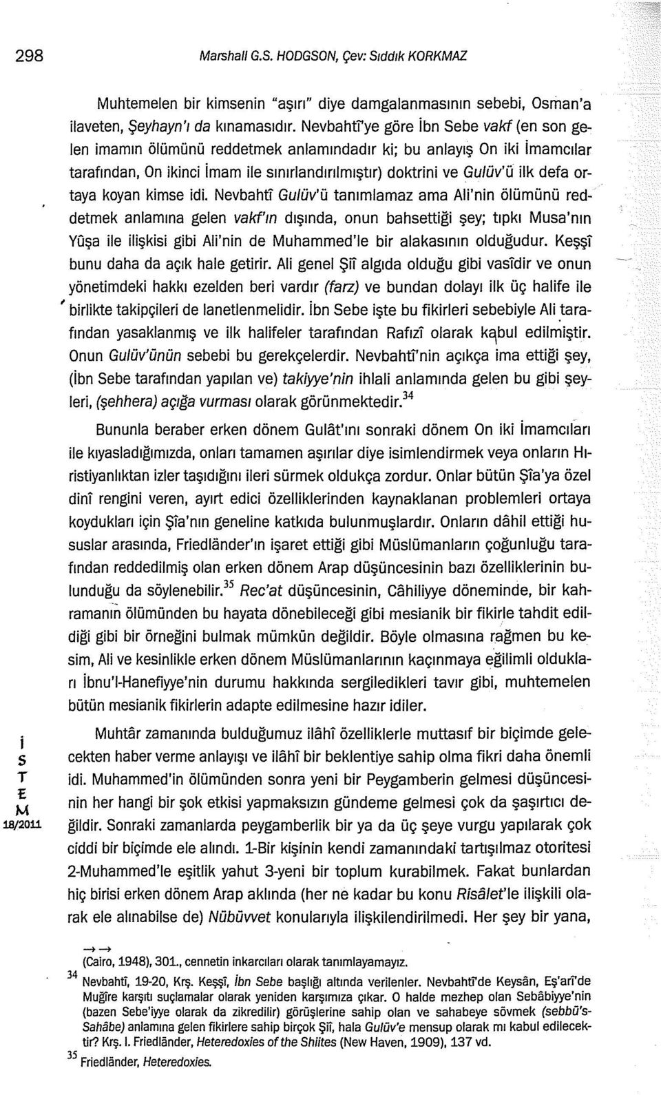 d. Nevbaht Gu/üv'ü tanımlamaz ama Al'nn ölümünü reddetmek anlamına gelen vakf'm dışında, onun bahett@ şey; tıpkı ua'nın YOşa le lşk gb Al'nn de uhammed'le br alakaının olduğudur.