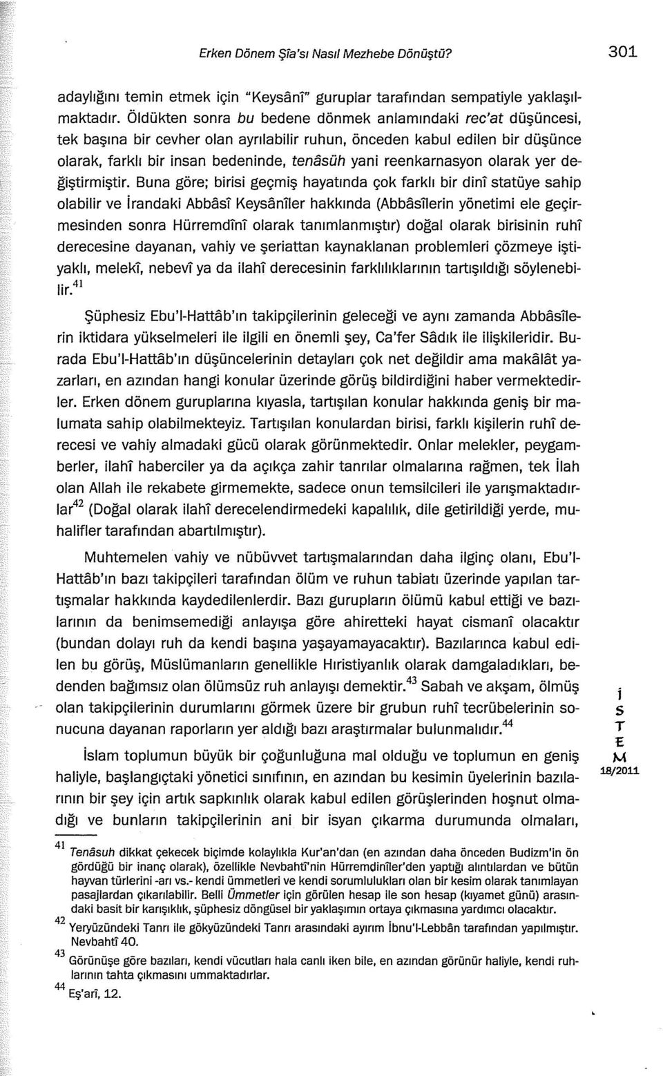 değştrmştr. Buna göre; br geçmş hayatında çok farklı br dn tatüye ahp olablr ve randak Abba!