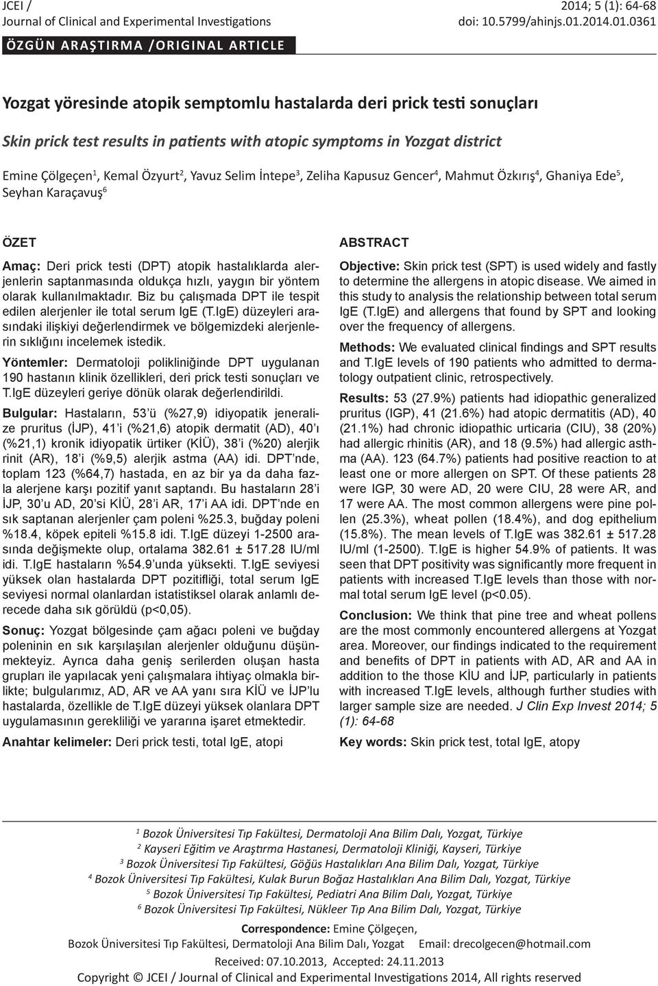 2014.01.0361 ÖZGÜN AŞTIRMA /ORIGINAL TICLE Yozgat yöreside atopik semptomlu hastalarda deri prick testi souçları Ski prick test results i patiets with atopic symptoms i Yozgat district Emie Çölgeçe