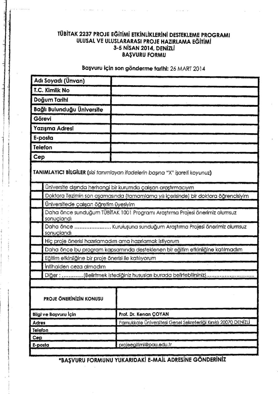 ..-_-- - Doktora Tezmn son oscrnosmdo (tamamlama Yk;ersnde) br doktora ogrencsym Onverstede _ ah~an ogretm Oyesym Doha once sundu~umtub\tak 1001 Programl Ara~tlrma Projes onenmz olumsuz sonuclond.