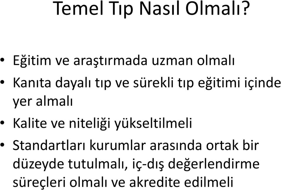 eğitimi içinde yer almalı Kalite ve niteliği yükseltilmeli