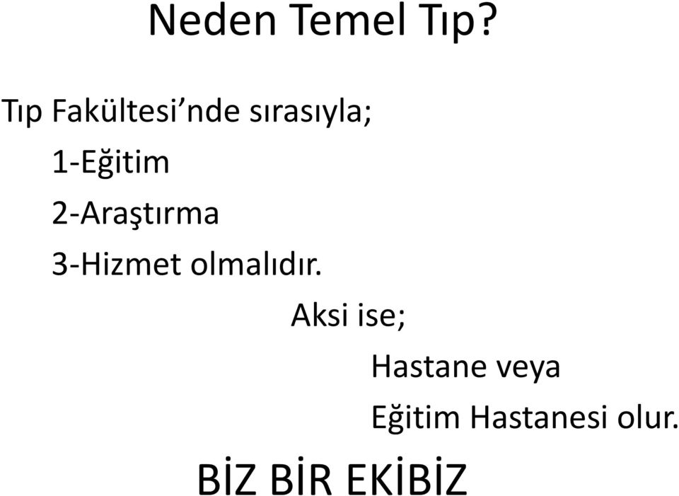 1-Eğitim 2-Araştırma 3-Hizmet