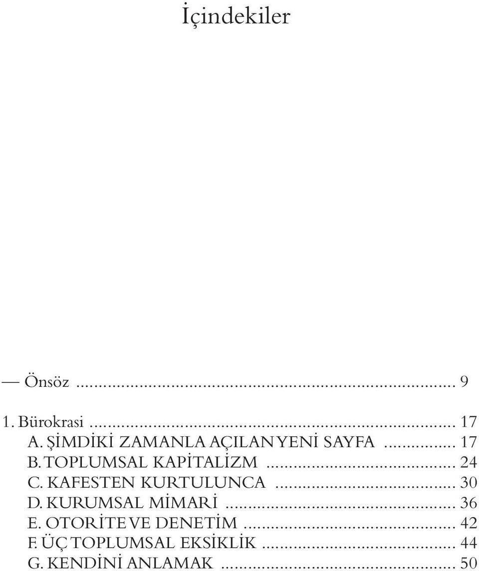 TOPLUMSAL KAPİTALİZM... 24 C. KAFESTEN KURTULUNCA... 30 D.