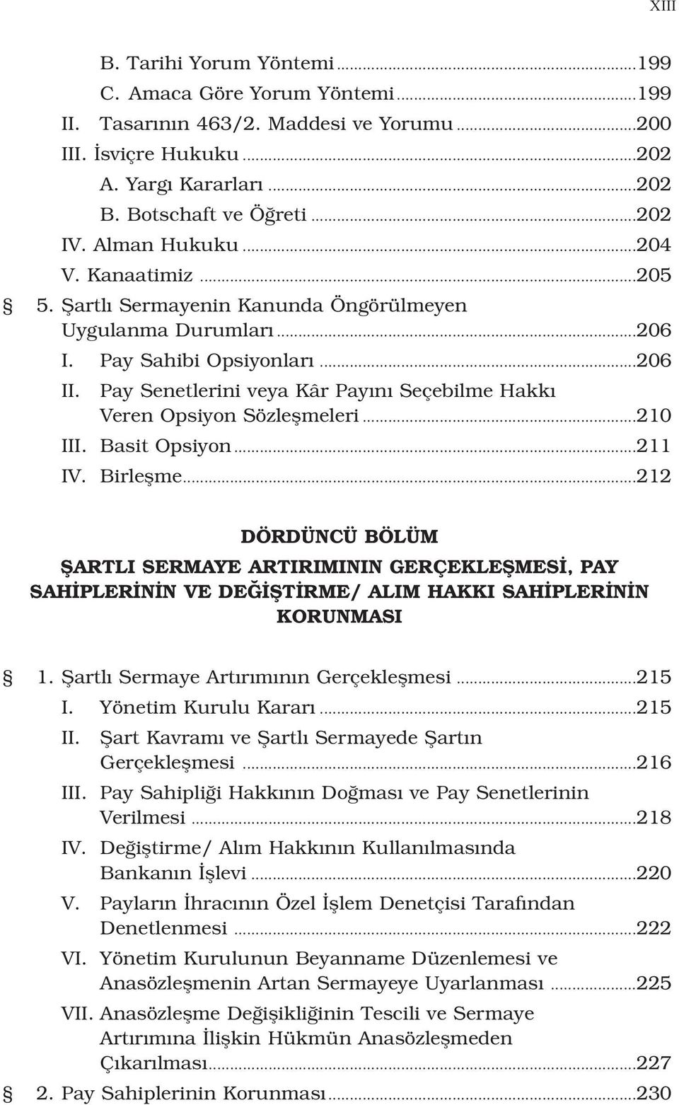 Pay Senetlerini veya Kâr Pay n Seçebilme Hakk Veren Opsiyon Sözleflmeleri...210 III. Basit Opsiyon...211 IV. Birleflme.