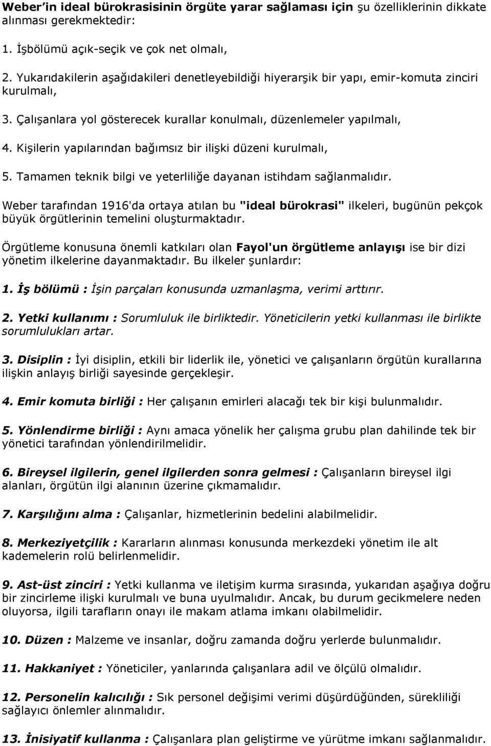 Kişilerin yapılarından bağımsız bir ilişki düzeni kurulmalı, 5. Tamamen teknik bilgi ve yeterliliğe dayanan istihdam sağlanmalıdır.