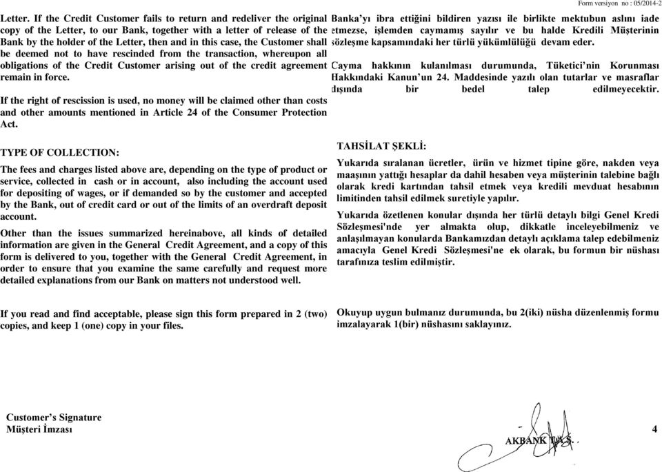 the Customer shall be deemed not to have rescinded from the transaction, whereupon all obligations of the Credit Customer arising out of the credit agreement remain in force.