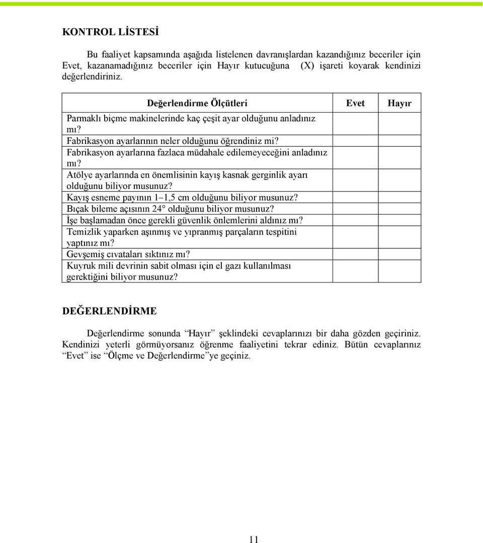 Fabrikasyon ayarlarına fazlaca müdahale edilemeyeceğini anladınız mı? Atölye ayarlarında en önemlisinin kayış kasnak gerginlik ayarı olduğunu biliyor musunuz?