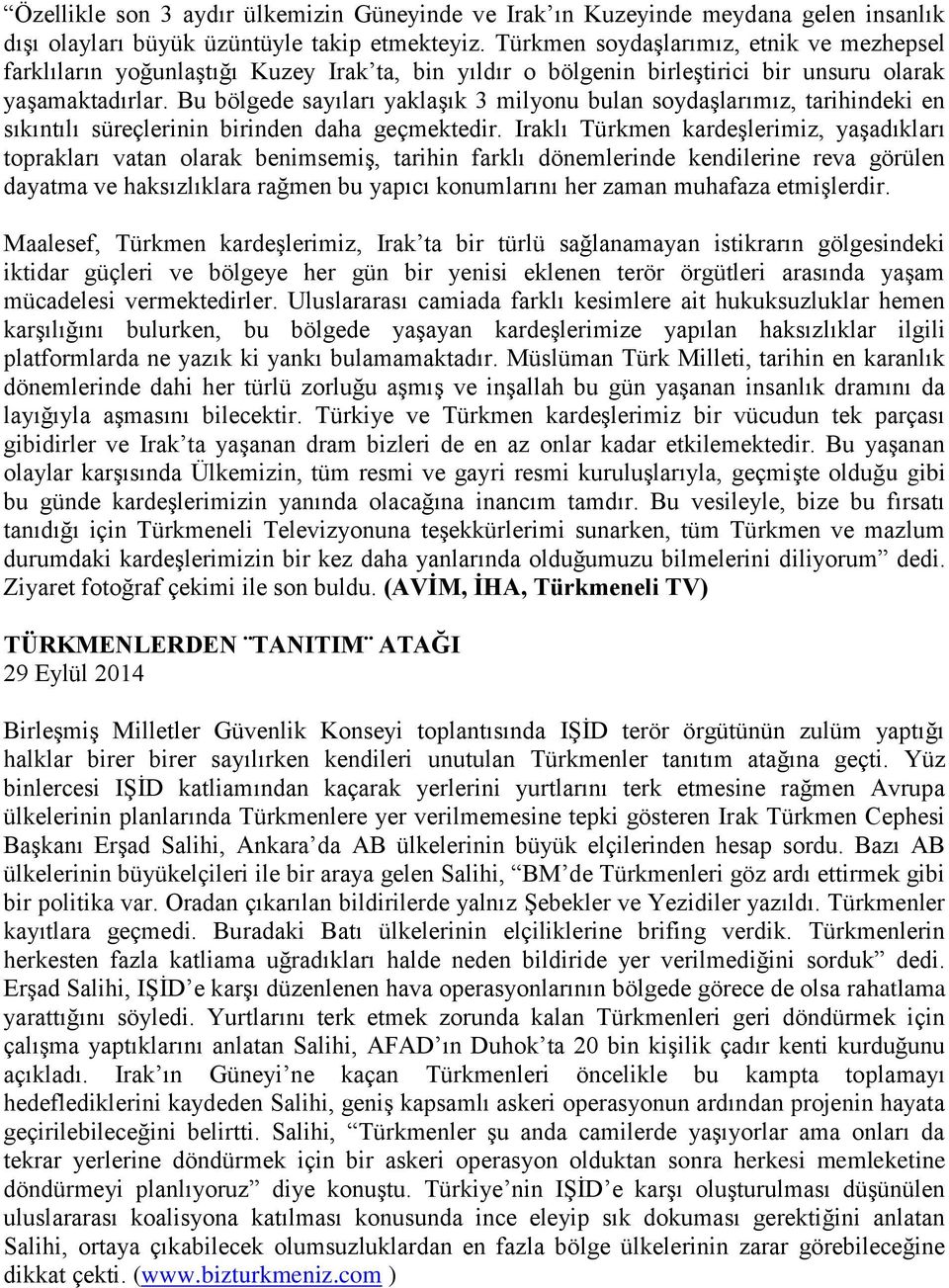 Bu bölgede sayıları yaklaşık 3 milyonu bulan soydaşlarımız, tarihindeki en sıkıntılı süreçlerinin birinden daha geçmektedir.