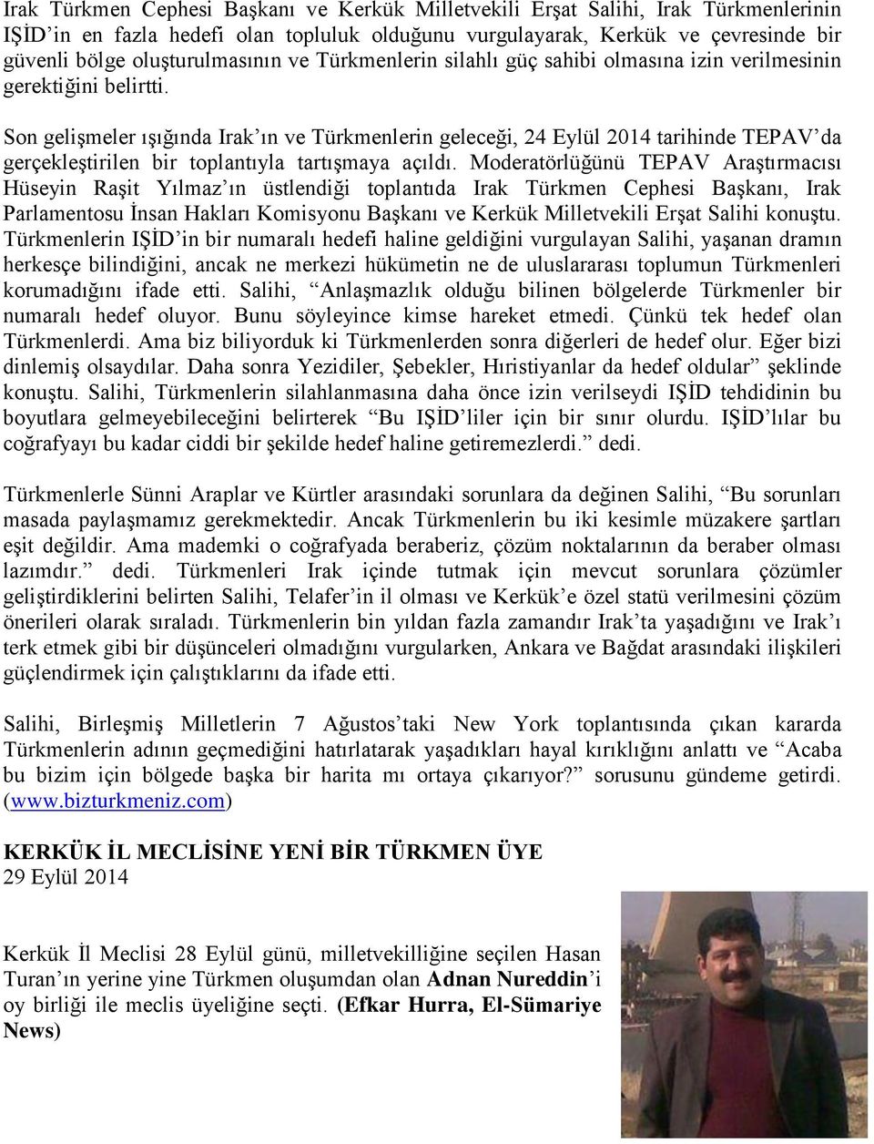 Son gelişmeler ışığında Irak ın ve Türkmenlerin geleceği, 24 Eylül 2014 tarihinde TEPAV da gerçekleştirilen bir toplantıyla tartışmaya açıldı.