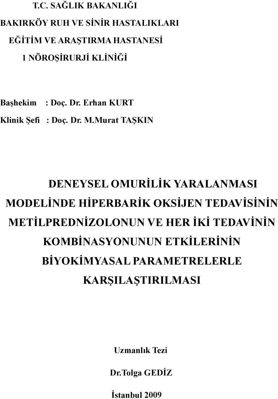 Murat TAŞKIN DENEYSEL OMURİLİK YARALANMASI MODELİNDE HİPERBARİK OKSİJEN TEDAVİSİNİN