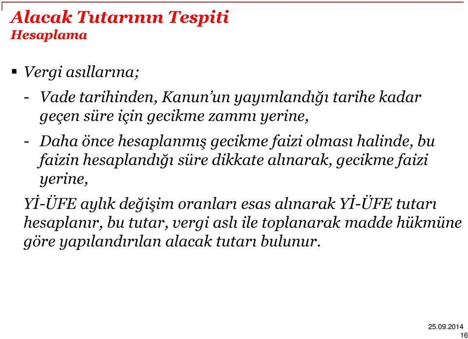 hesaplandığı süre dikkate alınarak, gecikme faizi yerine, Yİ-ÜFE aylık değişim oranları esas alınarak