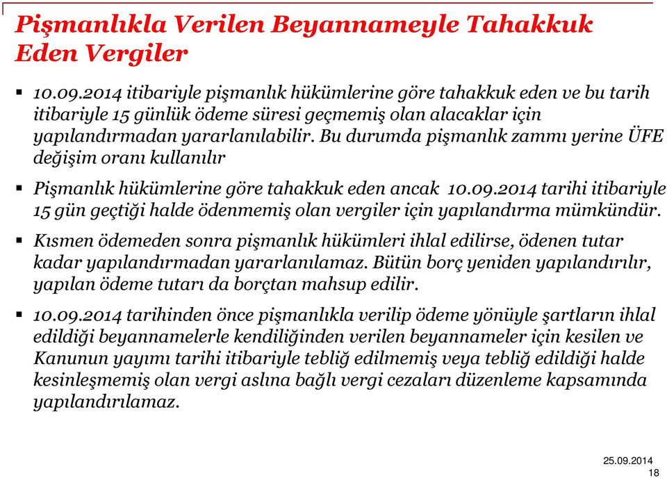 Bu durumda pişmanlık zammı yerine ÜFE değişim oranı kullanılır Pişmanlık hükümlerine göre tahakkuk eden ancak 10.09.