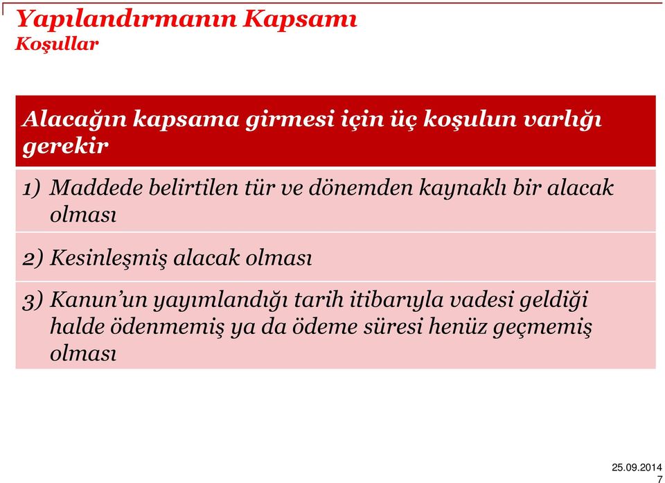 olması 2) Kesinleşmiş alacak olması 3) Kanun un yayımlandığı tarih