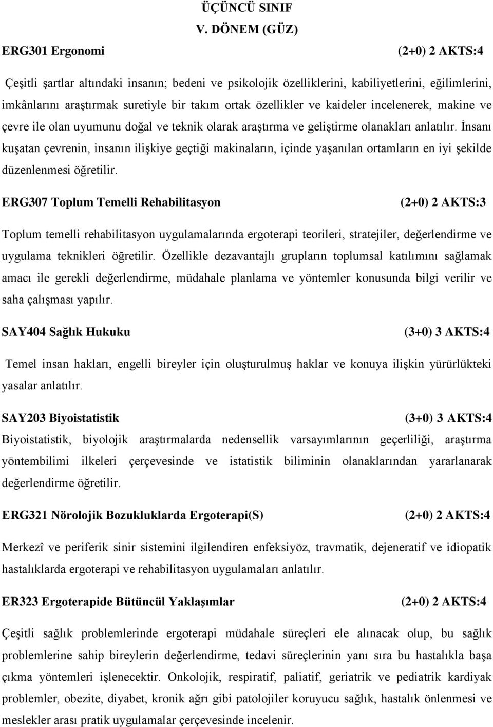 makine ve çevre ile olan uyumunu doğal ve teknik olarak araştırma ve geliştirme olanakları anlatılır.