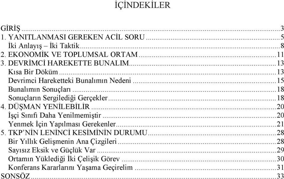 .. 18 Sonuçların Sergilediği Gerçekler... 18 4. DÜŞMAN YENİLEBİLİR... 20 İşçi Sınıfı Daha Yenilmemiştir... 20 Yenmek İçin Yapılması Gerekenler... 21 5.