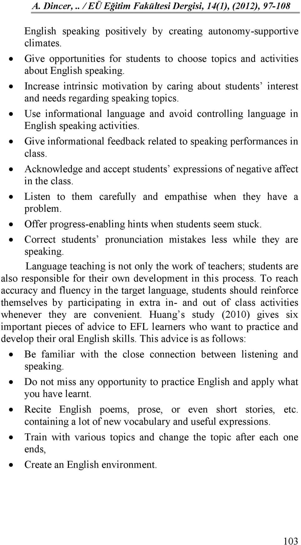 Use informational language and avoid controlling language in English speaking activities. Give informational feedback related to speaking performances in class.