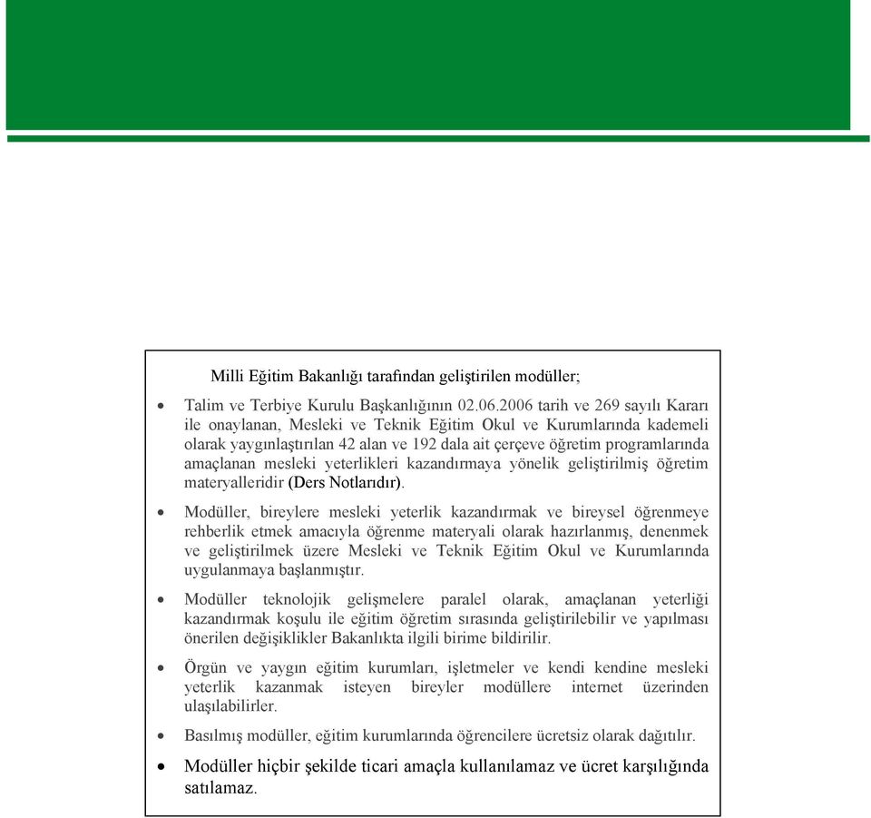 yeterlikleri kazandırmaya yönelik geliştirilmiş öğretim materyalleridir (Ders Notlarıdır).