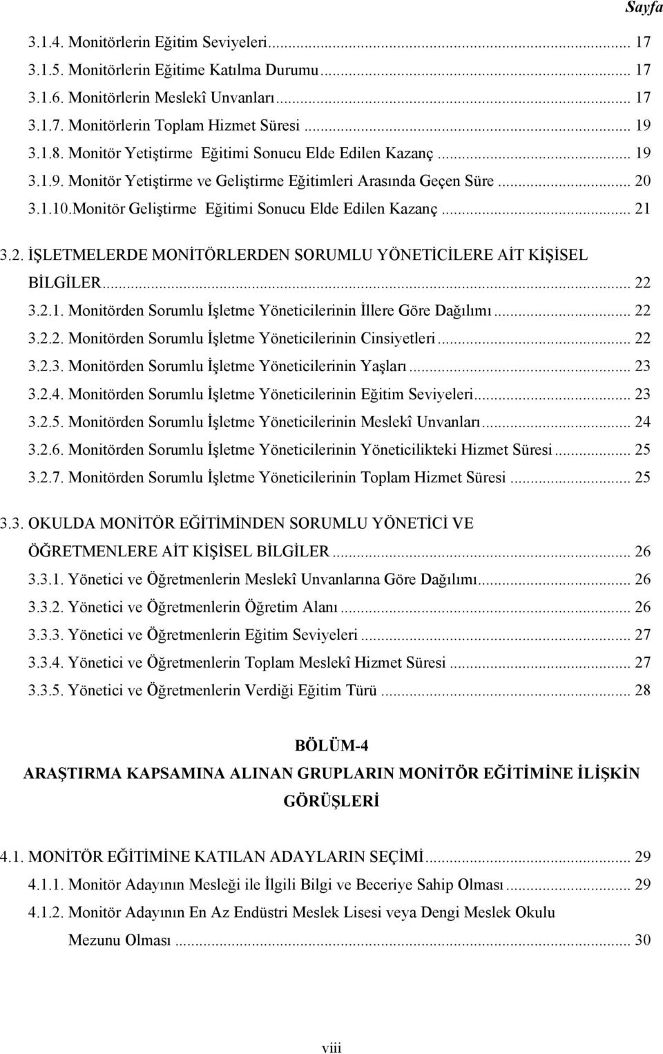 .. 21 3.2. İŞLETMELERDE MONİTÖRLERDEN SORUMLU YÖNETİCİLERE AİT KİŞİSEL BİLGİLER... 22 3.2.1. Monitörden Sorumlu İşletme Yöneticilerinin İllere Göre Dağılımı... 22 3.2.2. Monitörden Sorumlu İşletme Yöneticilerinin Cinsiyetleri.