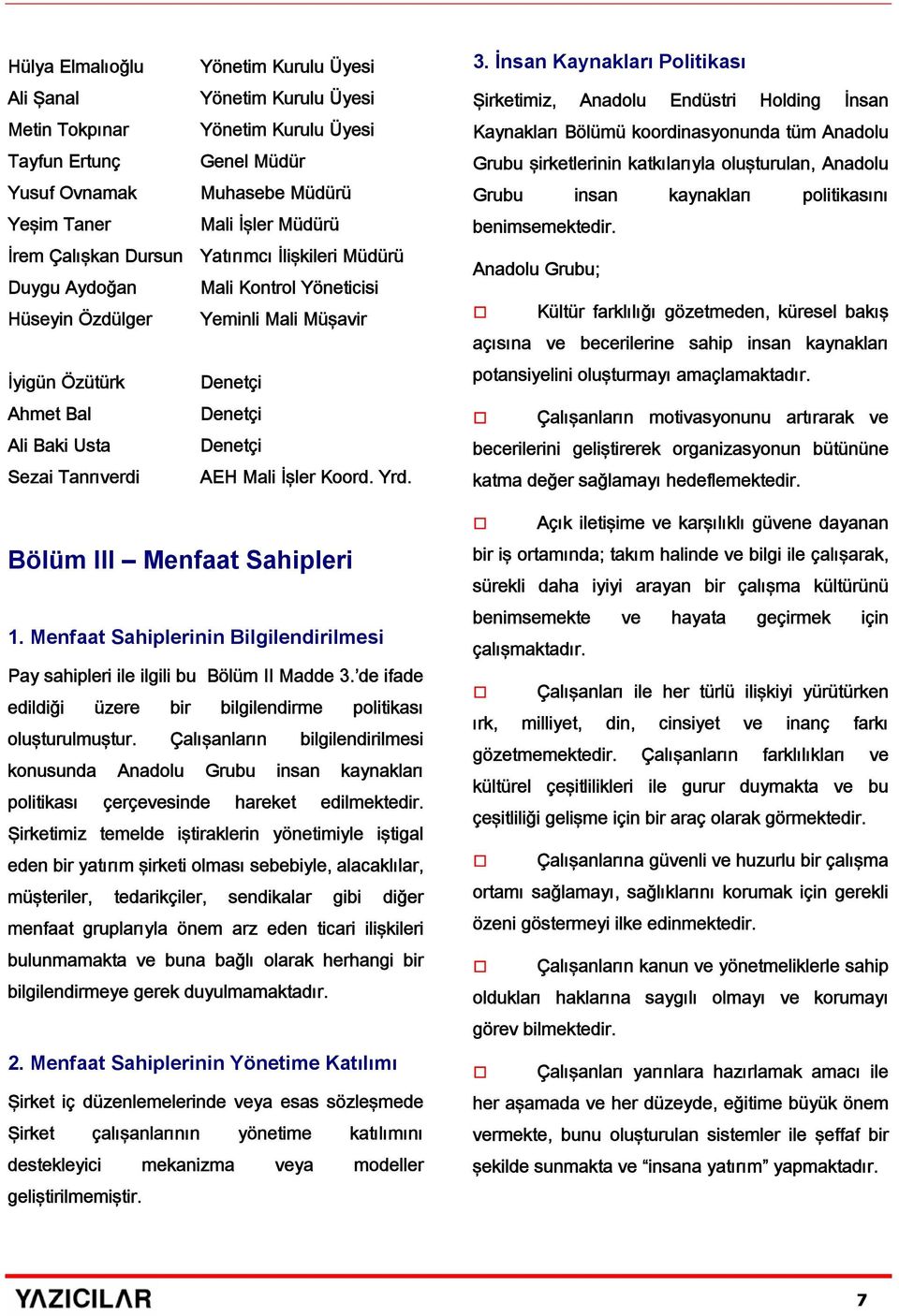 AEH Mali İşler Koord. Yrd. Bölüm III Menfaat Sahipleri 1. Menfaat Sahiplerinin Bilgilendirilmesi Pay sahipleri ile ilgili bu Bölüm II Madde 3.