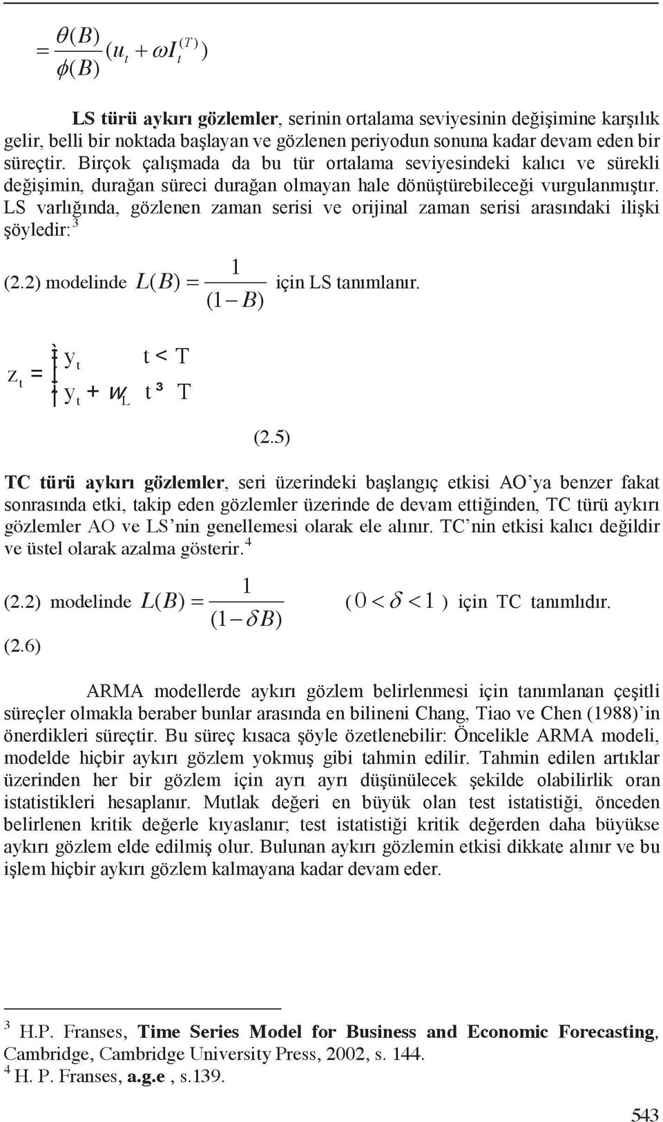 2) modelinde ( 0 1 (2.6) LB ( ) (1 B) daha büyükse 3 H.P.