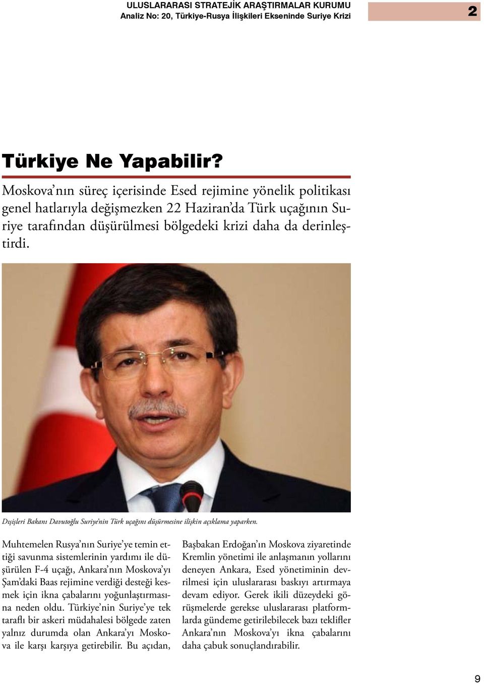 Dışişleri Bakanı Davutoğlu Suriye nin Türk uçağını düşürmesine ilişkin açıklama yaparken.