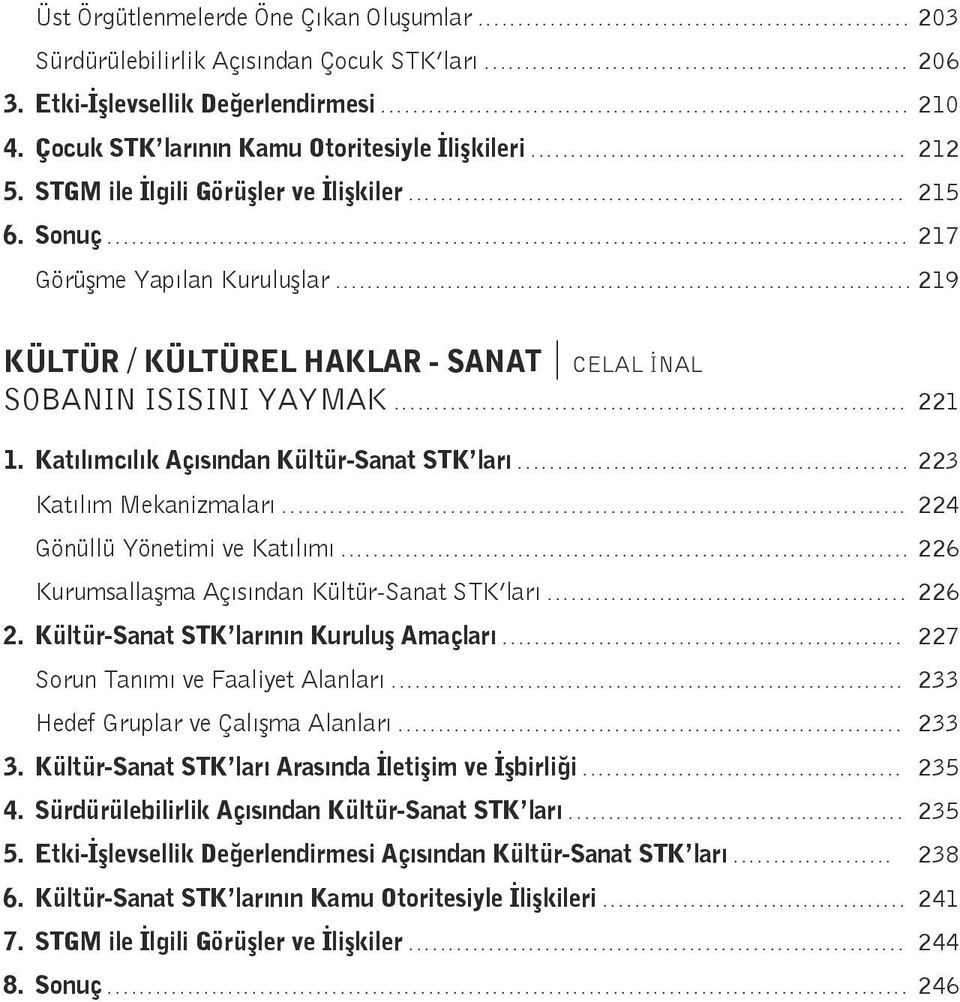 STGM ile İlgili Görüşler ve İlişkiler.............................................................. 215 6. Sonuç.................................................................................................... 217 Görüşme Yapılan Kuruluşlar.