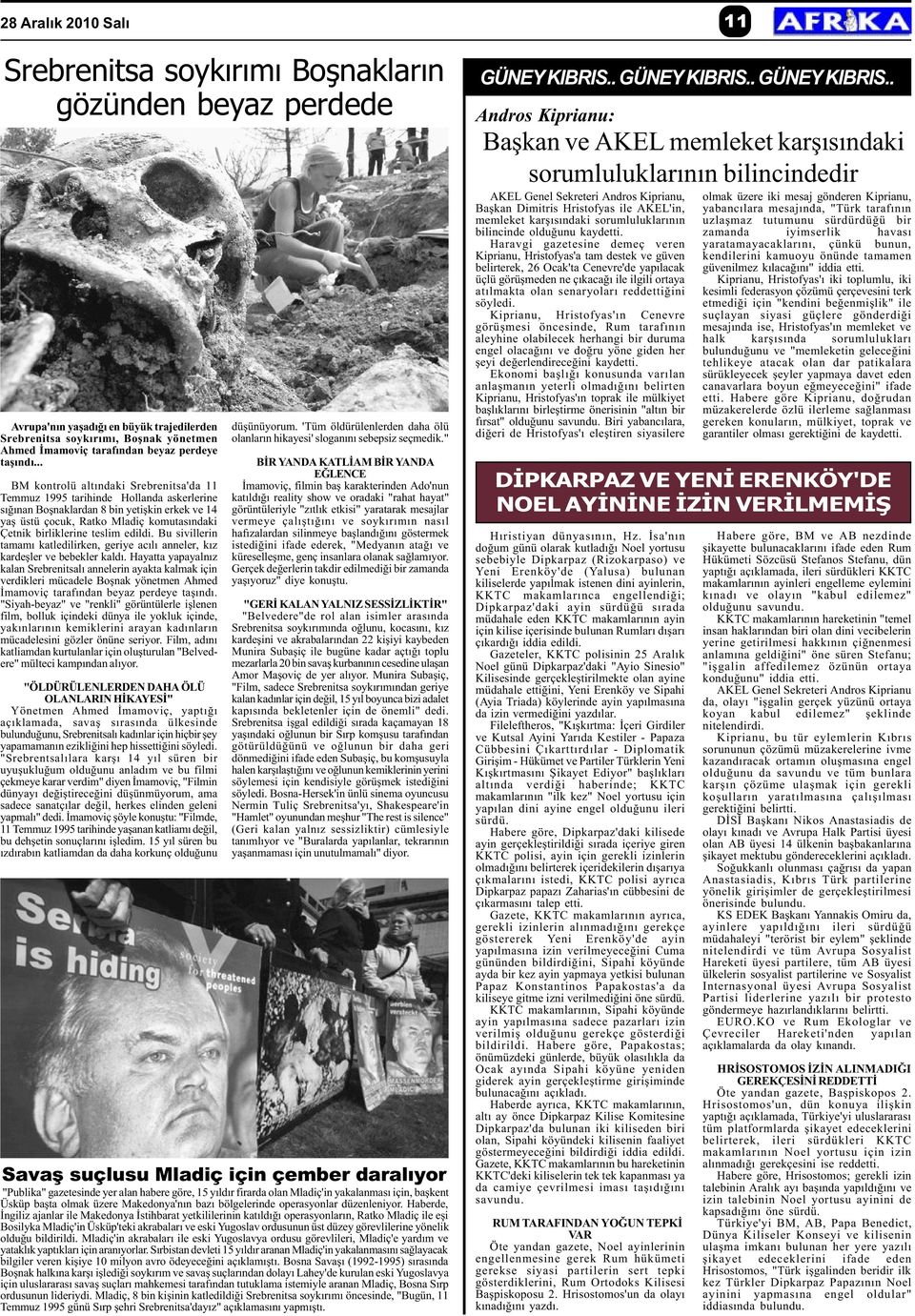 .. BM kontrolü altýndaki Srebrenitsa'da 11 Temmuz 1995 tarihinde Hollanda askerlerine sýðýnan Boþnaklardan 8 bin yetiþkin erkek ve 14 yaþ üstü çocuk, Ratko Mladiç komutasýndaki Çetnik birliklerine