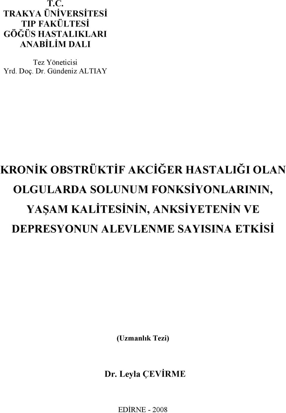 Gündeniz ALTIAY KRONİK OBSTRÜKTİF AKCİĞER HASTALIĞI OLAN OLGULARDA SOLUNUM